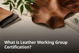 What is Leather Working Group Certification?